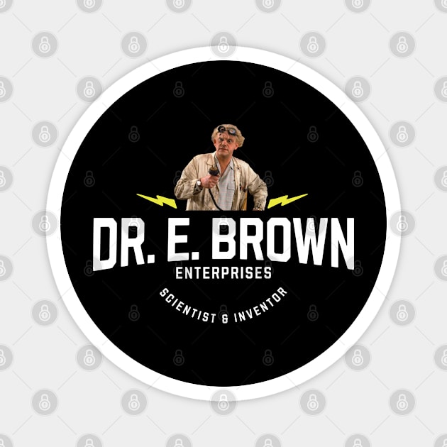 Dr. E. Brown Enterprises - scientist & inventor Magnet by BodinStreet